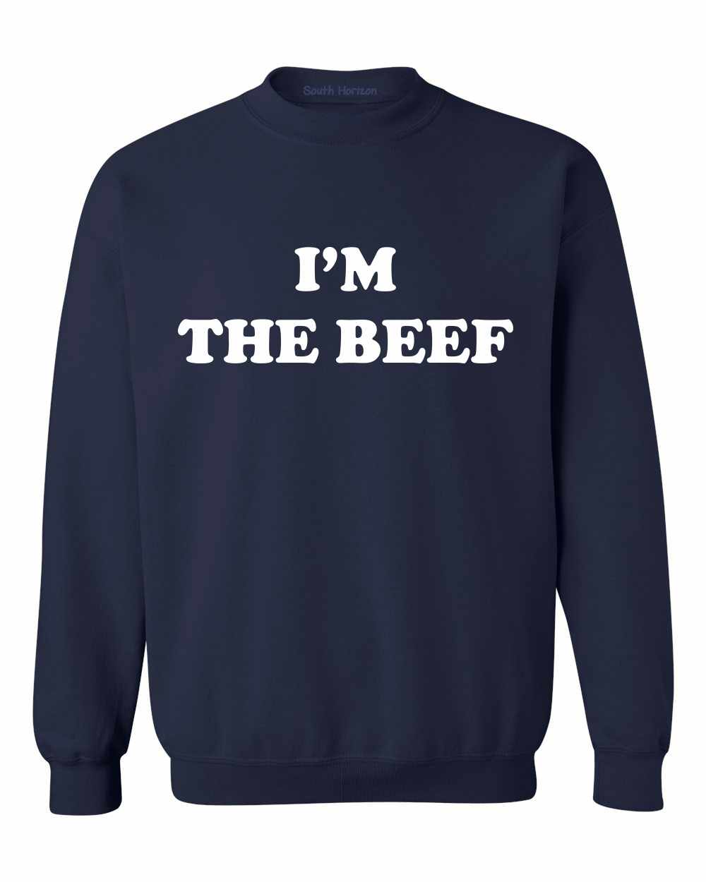 I'm The Beef Sweat Shirt (#1060-11)