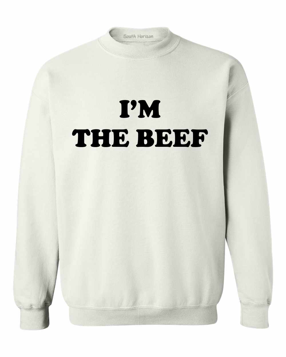 I'm The Beef Sweat Shirt (#1060-11)