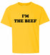 I'm The Beef on Kids T-Shirt (#1060-201)