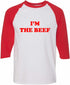 I'm The Beef Baseball Shirt - White/Red / Adult-SM - White/Red / Adult-MD - White/Red / Adult-LG - White/Red / Adult-XL - White/Red / Adult-2X - White/Red / Adult-3X