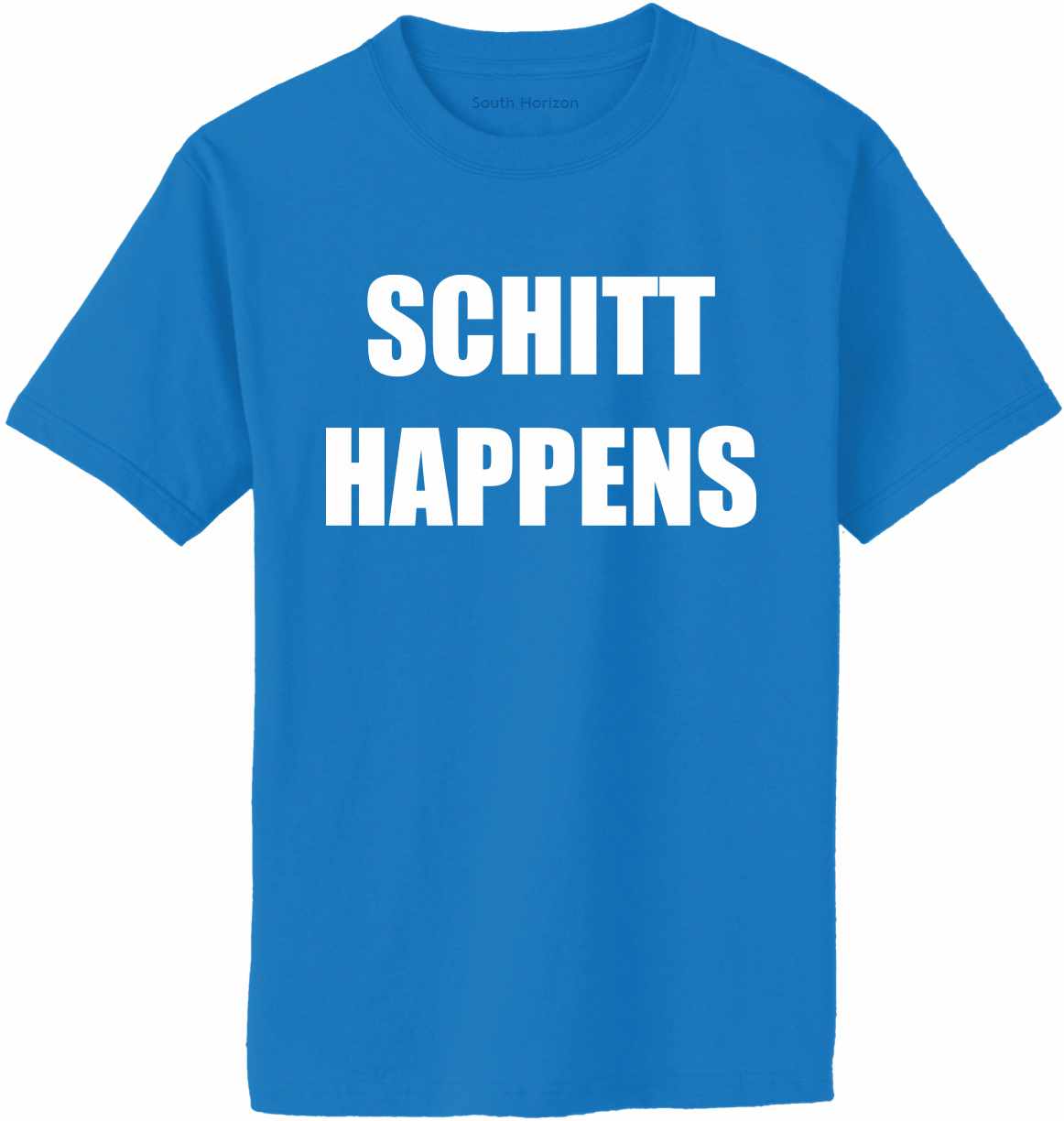 Schitt Happens Adult T-Shirt