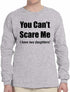 You Can't Scare Me, I have Two Daughters Long Sleeve (#1066-3)