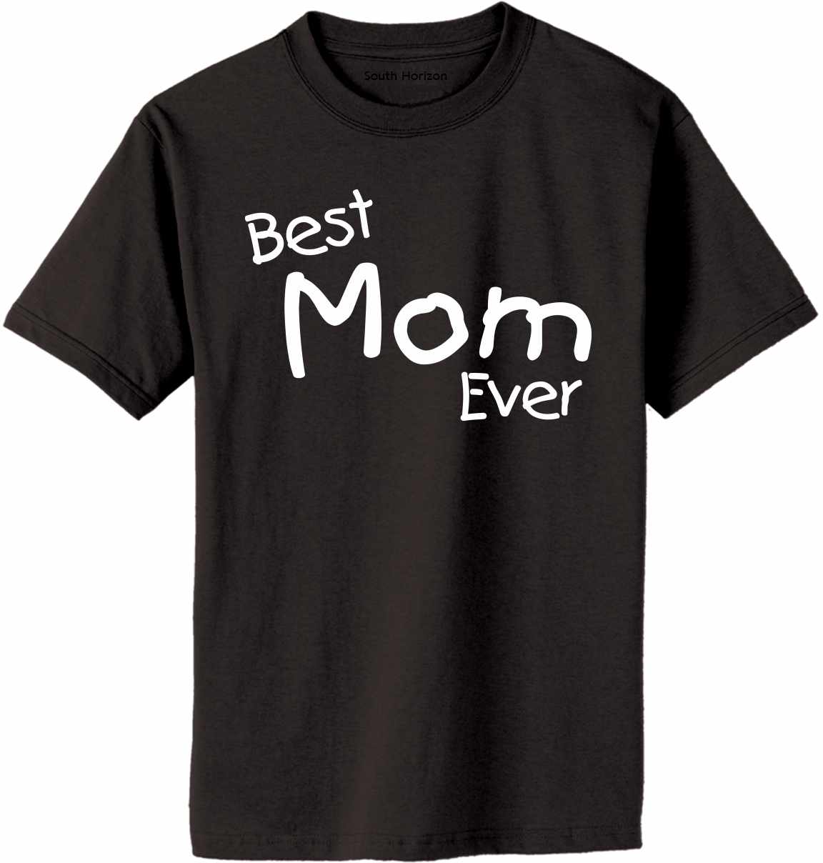 Best Mom Ever Adult T-Shirt (#1068-1)