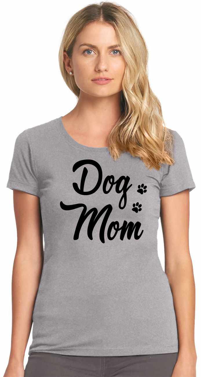 Dog Mom on Womens T-Shirt (#1070-2)