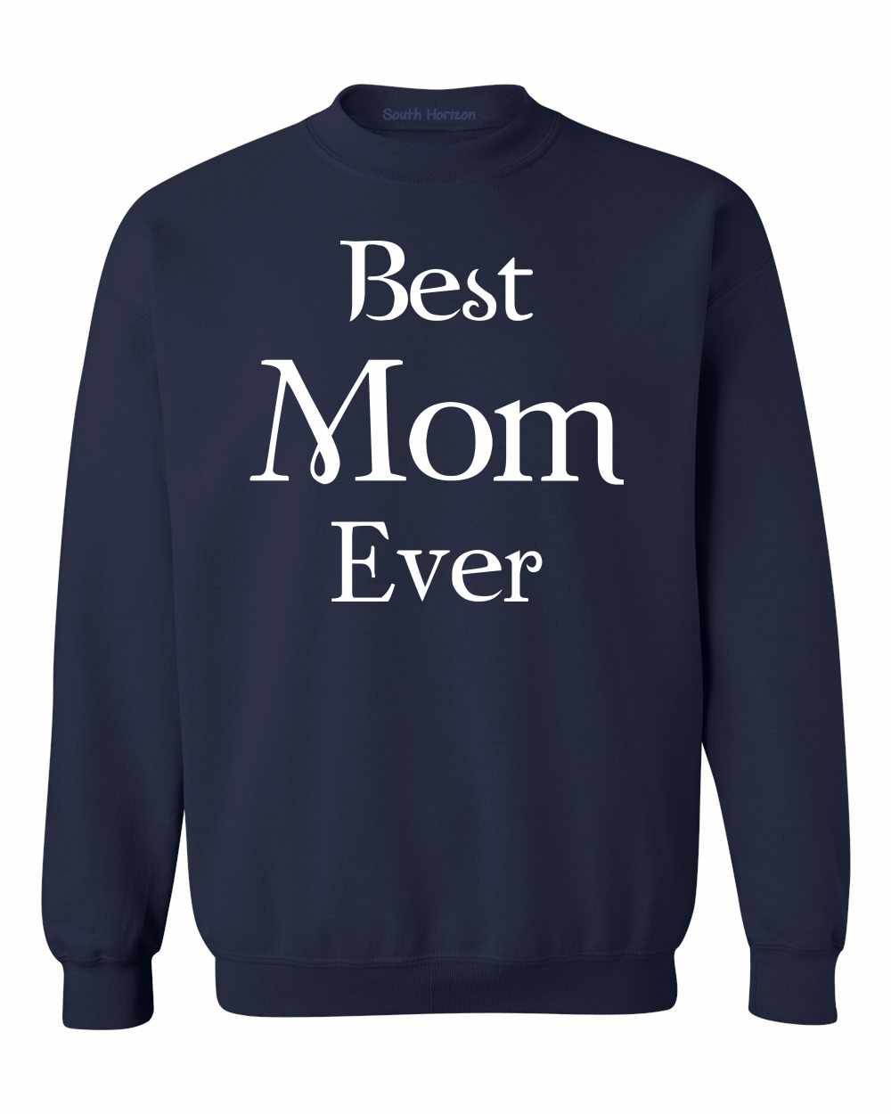Best Mom Ever Sweat Shirt (#1071-11)