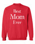 Best Mom Ever Sweat Shirt (#1071-11)
