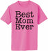 Best Mom Ever Adult T-Shirt (#1073-1)