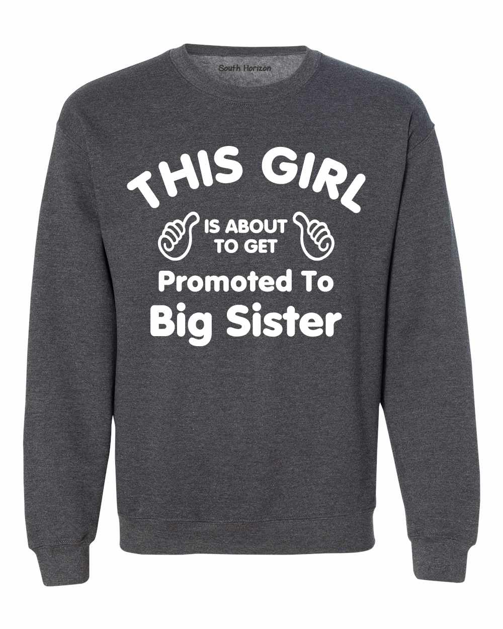 This Girl is About To Get Promoted To Big Sister Sweat Shirt