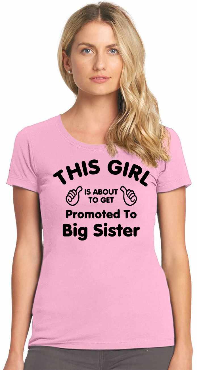 This Girl is About To Get Promoted To Big Sister Womens T-Shirt