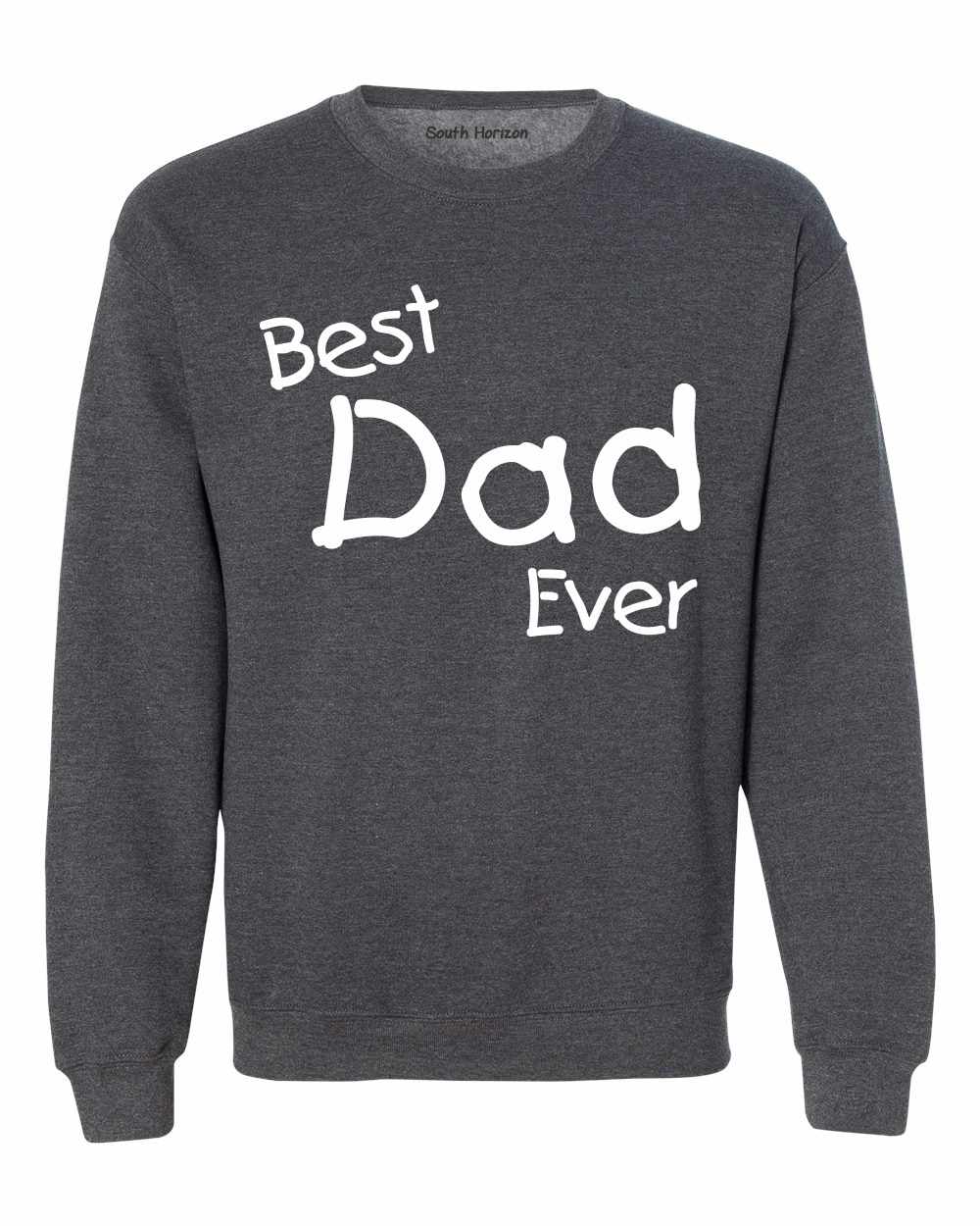 Best Dad Ever Sweat Shirt (#1087-11)
