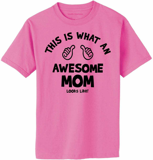This Is What An Awesome MOM Looks Like Adult T-Shirt