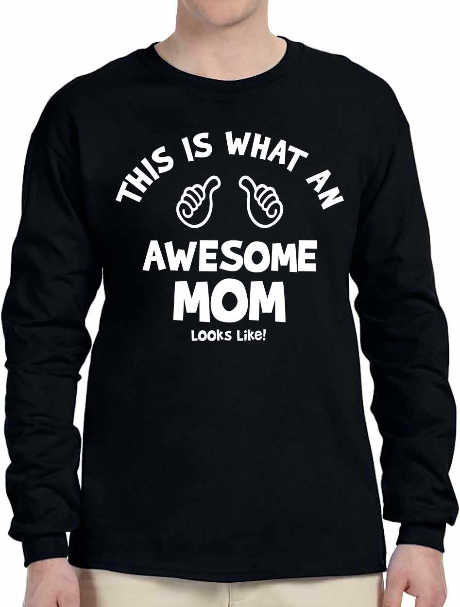 This Is What An Awesome MOM Looks Like on Long Sleeve Shirt (#1092-3)
