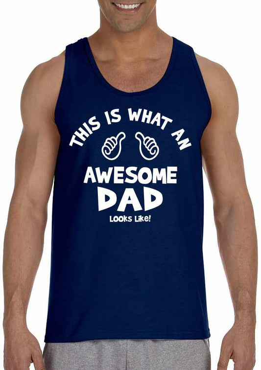 This Is What An Awesome DAD Look Like on Mens Tank Top