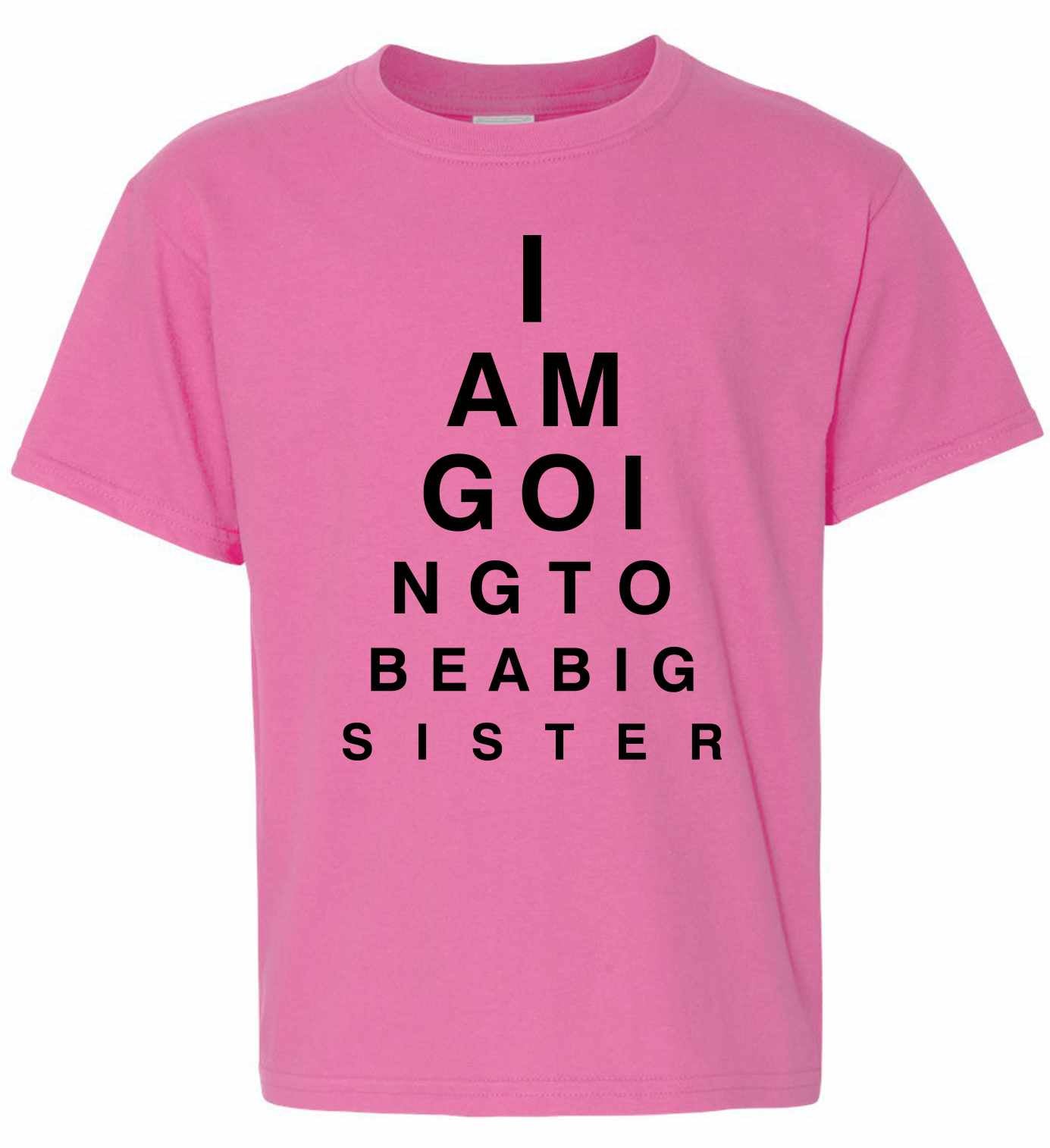 I AM GOING TO BE BIG SISTER EYE CHART on Kids T-Shirt (#1099-201)