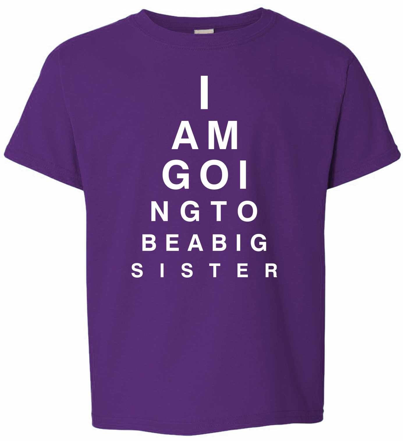 I AM GOING TO BE BIG SISTER EYE CHART on Kids T-Shirt
