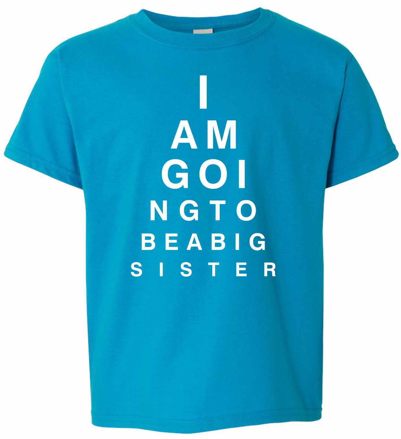 I AM GOING TO BE BIG SISTER EYE CHART on Kids T-Shirt (#1099-201)