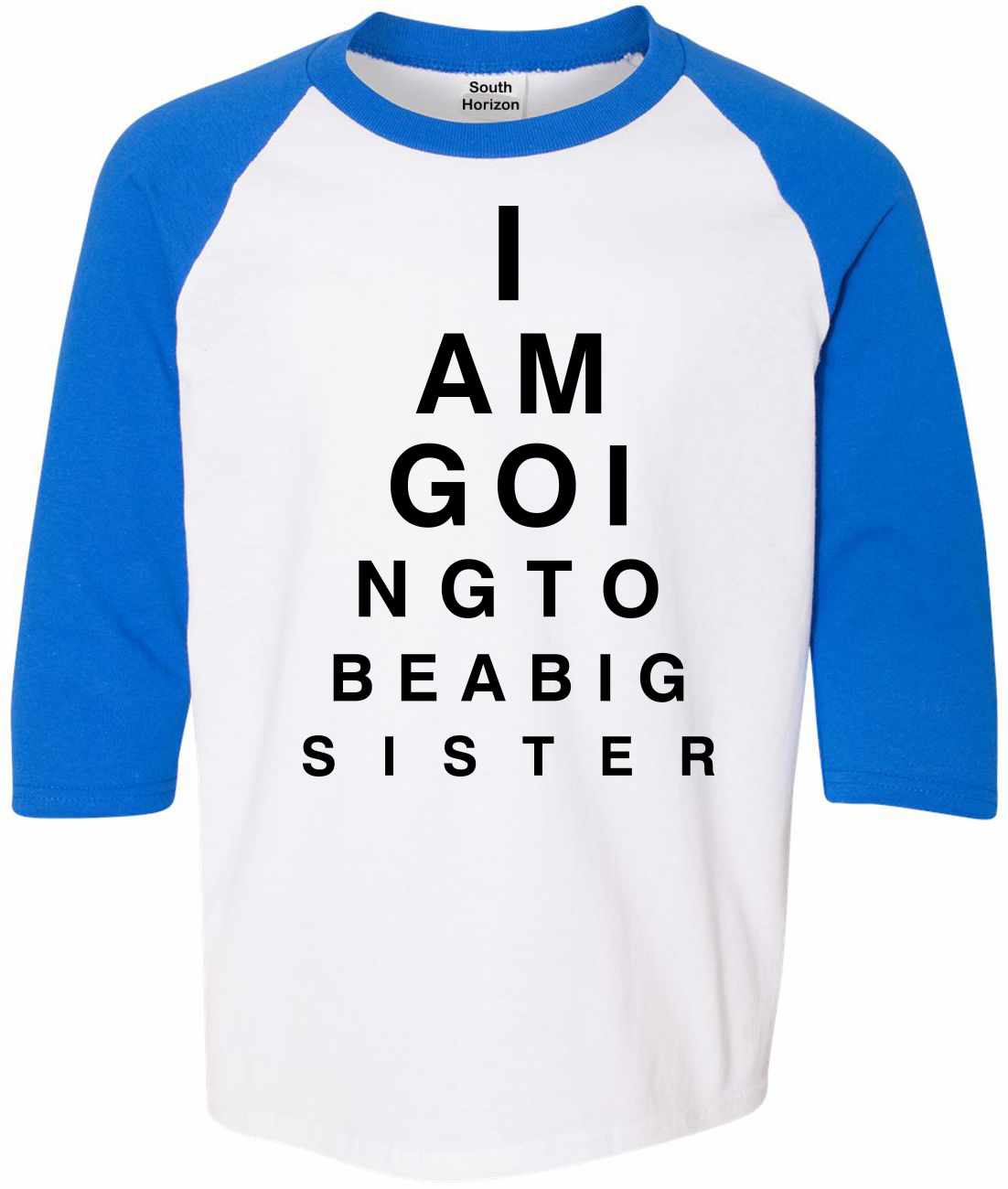 I AM GOING TO BE BIG SISTER EYE CHART on Youth Baseball Shirt (#1099-212)