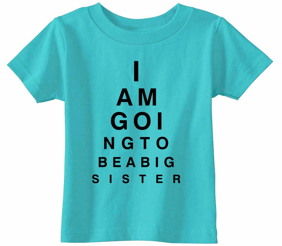 I AM GOING TO BE BIG SISTER EYE CHART Infant/Toddler  (#1099-7)