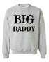 BIG DADDY Funny T-Shirt Sweat Shirt (#1109-11)
