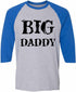 BIG DADDY Funny T-Shirt on Adult Baseball Shirt