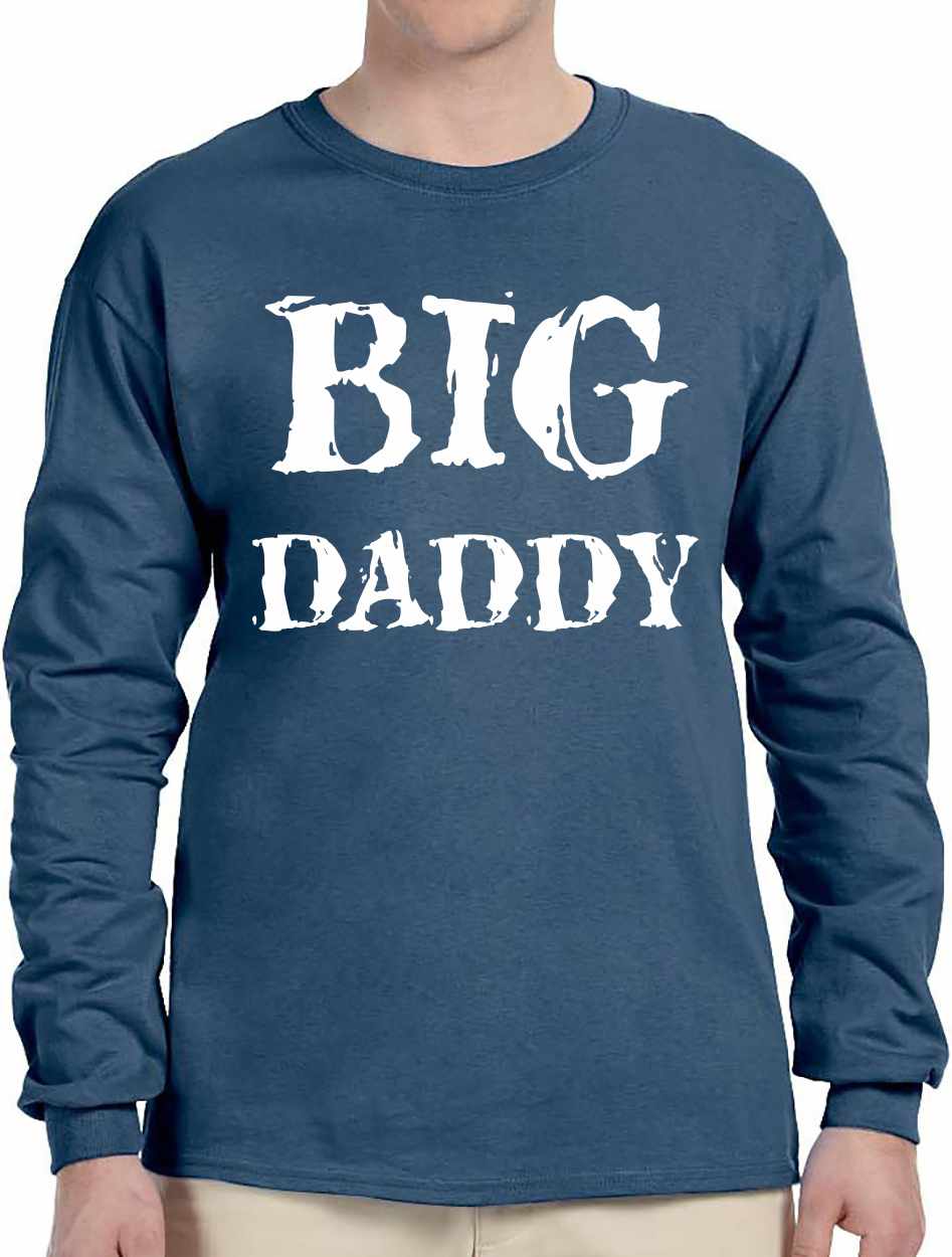 BIG DADDY Funny T-Shirt Long Sleeve (#1109-3)