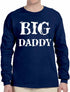 BIG DADDY Funny T-Shirt Long Sleeve