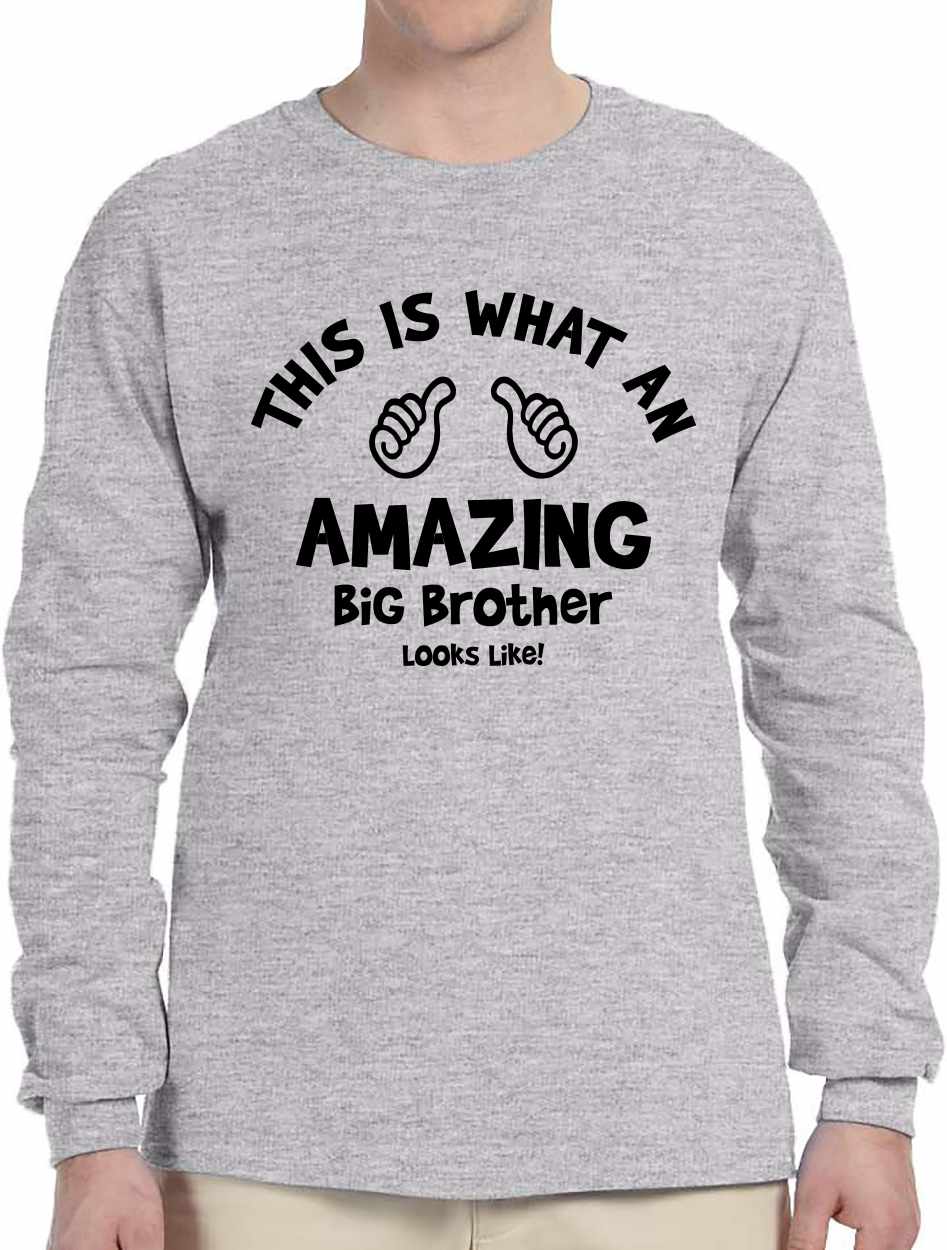 This is What an AMAZING Big Brother Looks Like on Long Sleeve Shirt (#1115-3)