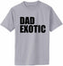 Dad Exotic Adult T-Shirt (#1116-1)