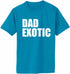 Dad Exotic Adult T-Shirt (#1116-1)