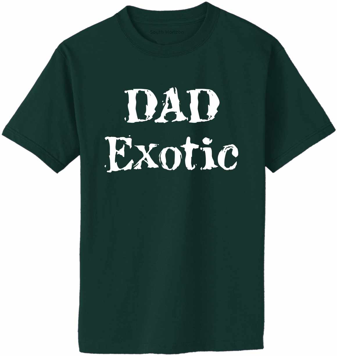 DAD EXOTIC funny Fathers Day Birthday Shirt Adult T-Shirt