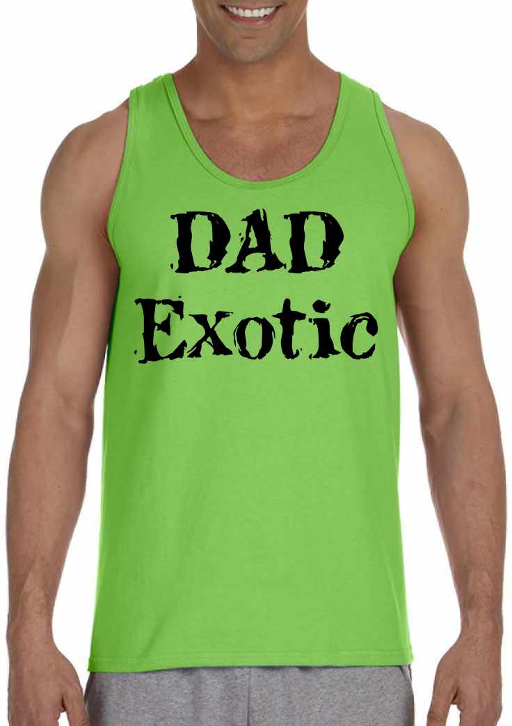 DAD EXOTIC funny Fathers Day Birthday Shirt Mens Tank Top