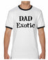 DAD EXOTIC funny Fathers Day Birthday Shirt Ringer Tee (#1117-8)