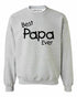 Best Papa Ever Sweat Shirt (#1118-11)
