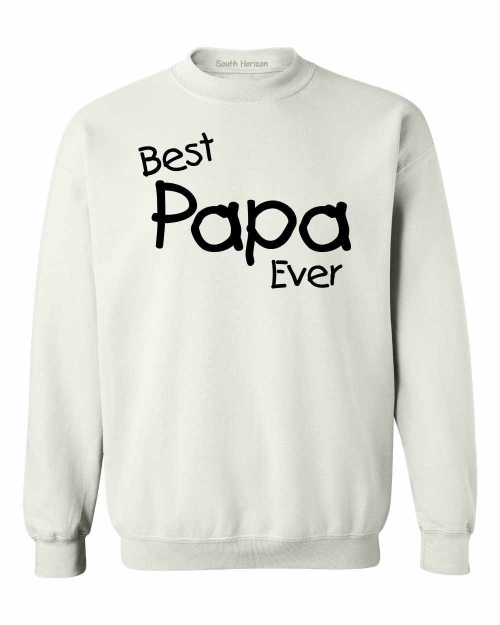 Best Papa Ever (#872) on SweatShirt in 9 colors – South Horizon T-Shirt  Company