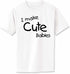 I Make Cute Babies Adult T-Shirt (#1122-1)