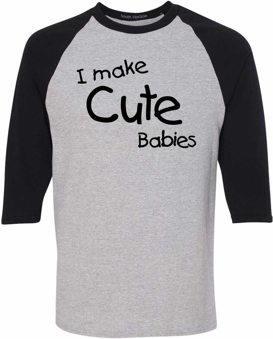 I Make Cute Babies on Adult Baseball Shirt