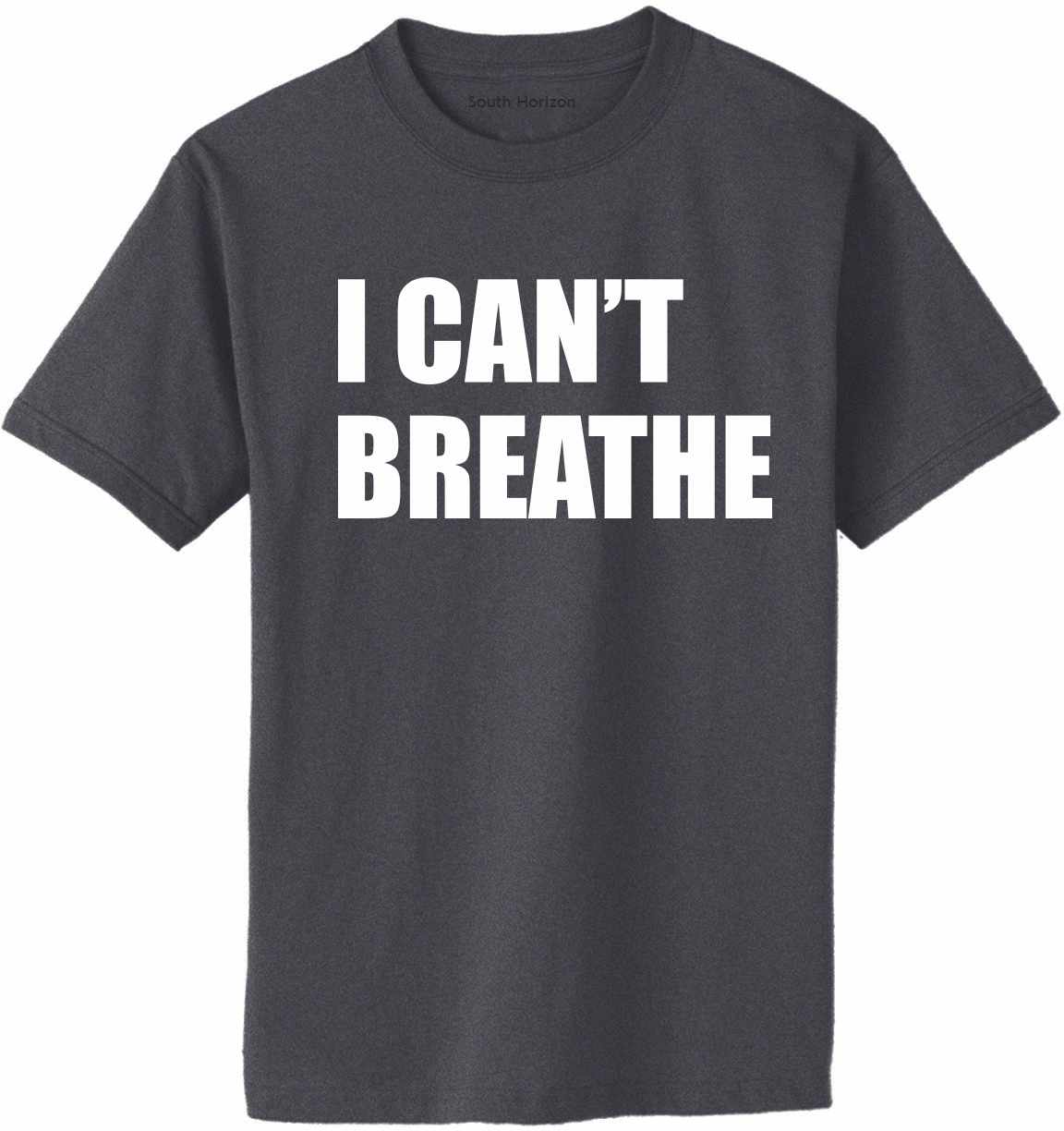I Can't Breathe Adult T-Shirt (#1128-1)
