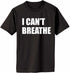 I Can't Breathe Adult T-Shirt