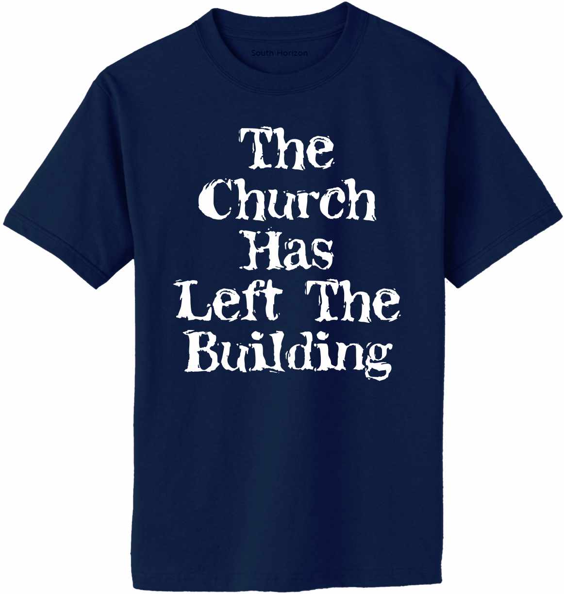 The Church Has Left The Building Adult T-Shirt (#1130-1)