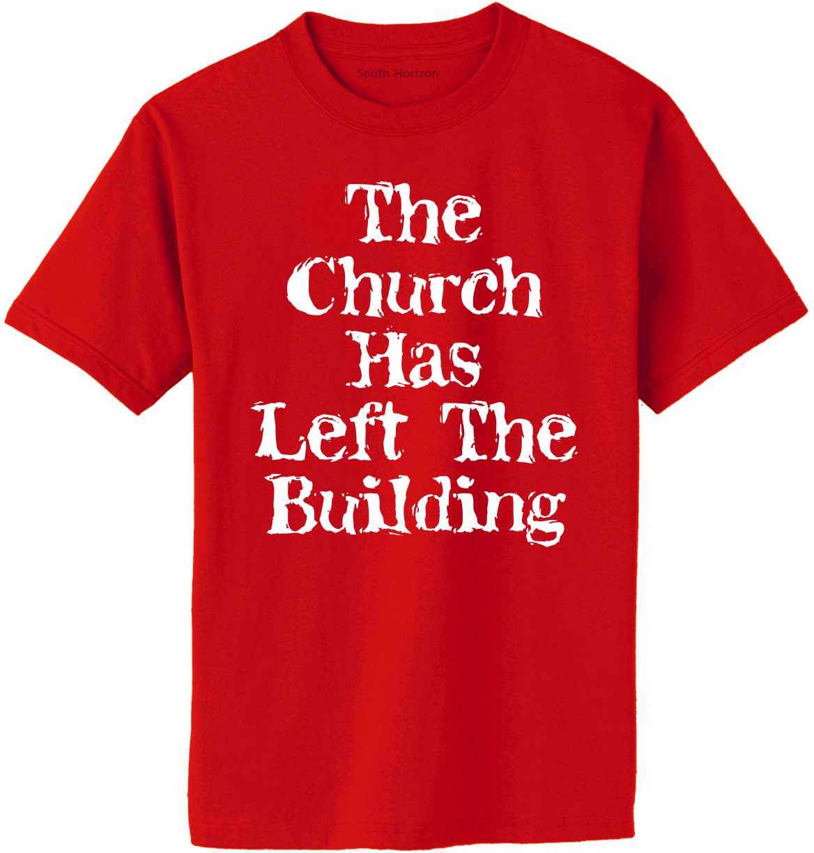 The Church Has Left The Building Adult T-Shirt (#1130-1)