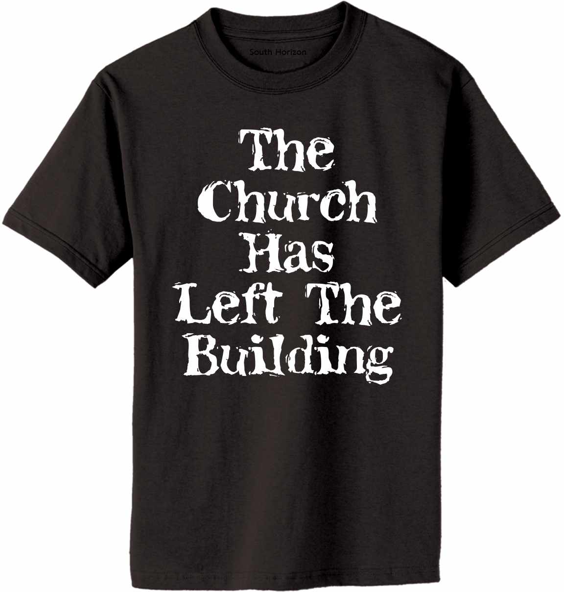 The Church Has Left The Building Adult T-Shirt
