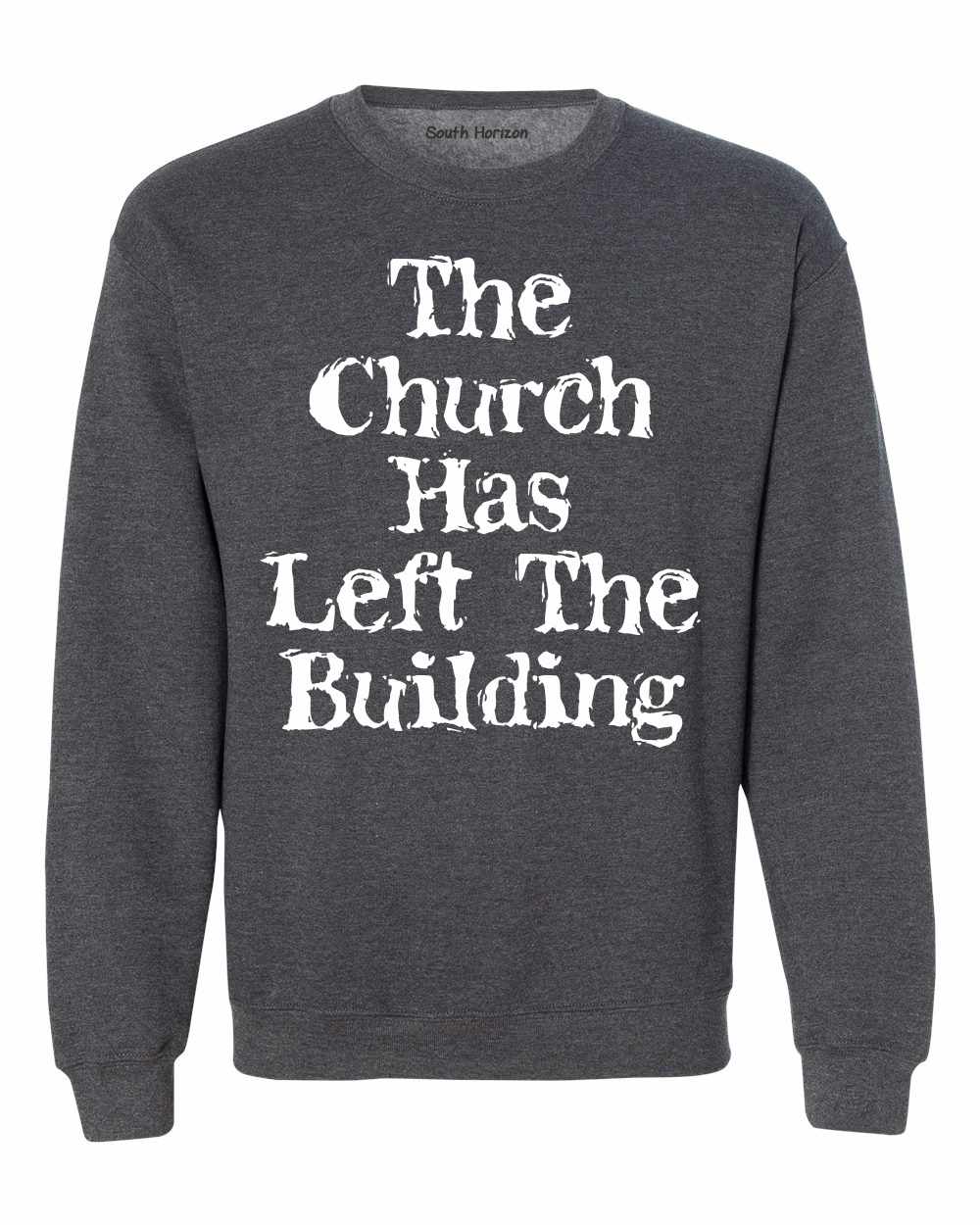 The Church Has Left The Building on SweatShirt