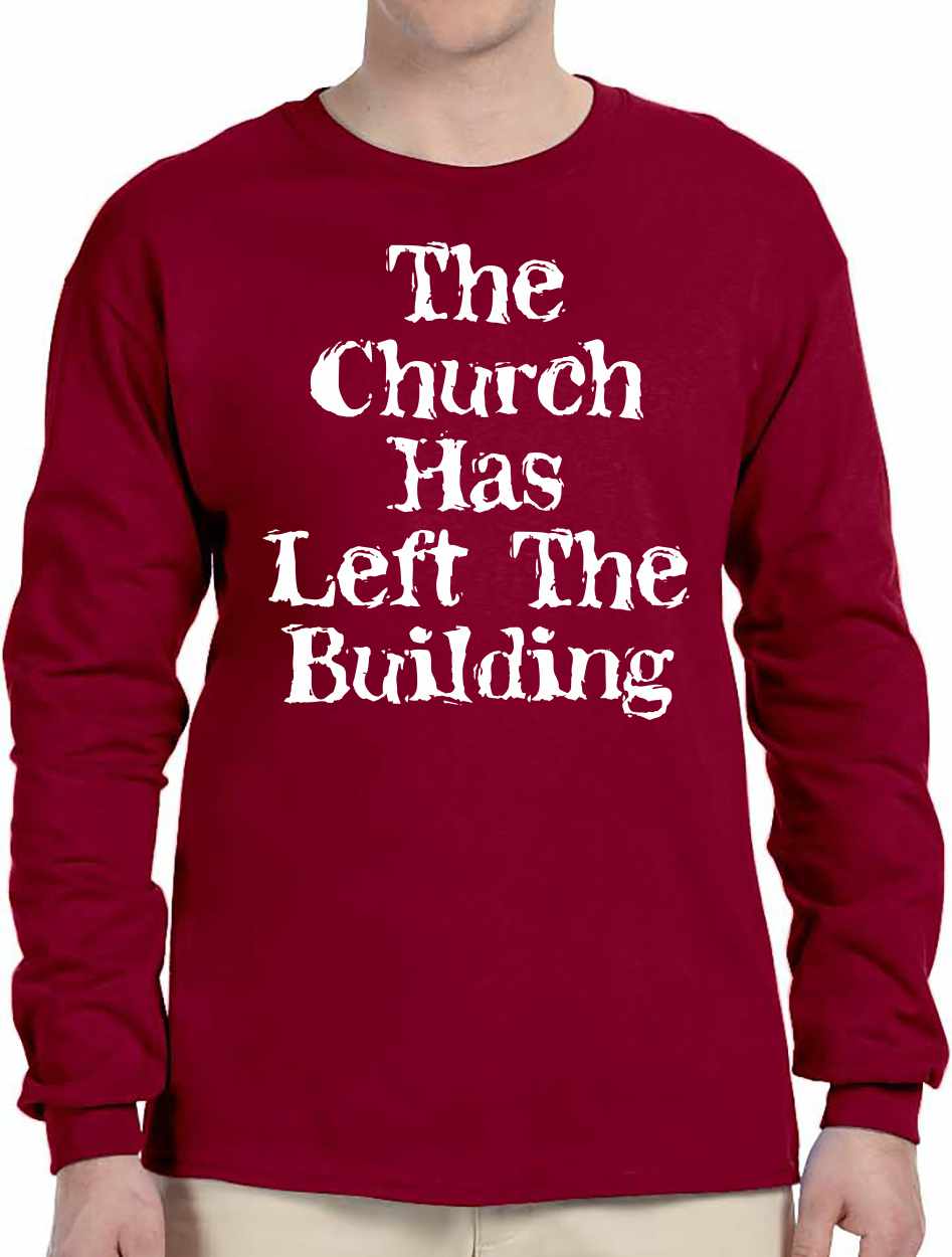The Church Has Left The Building Long Sleeve (#1130-3)
