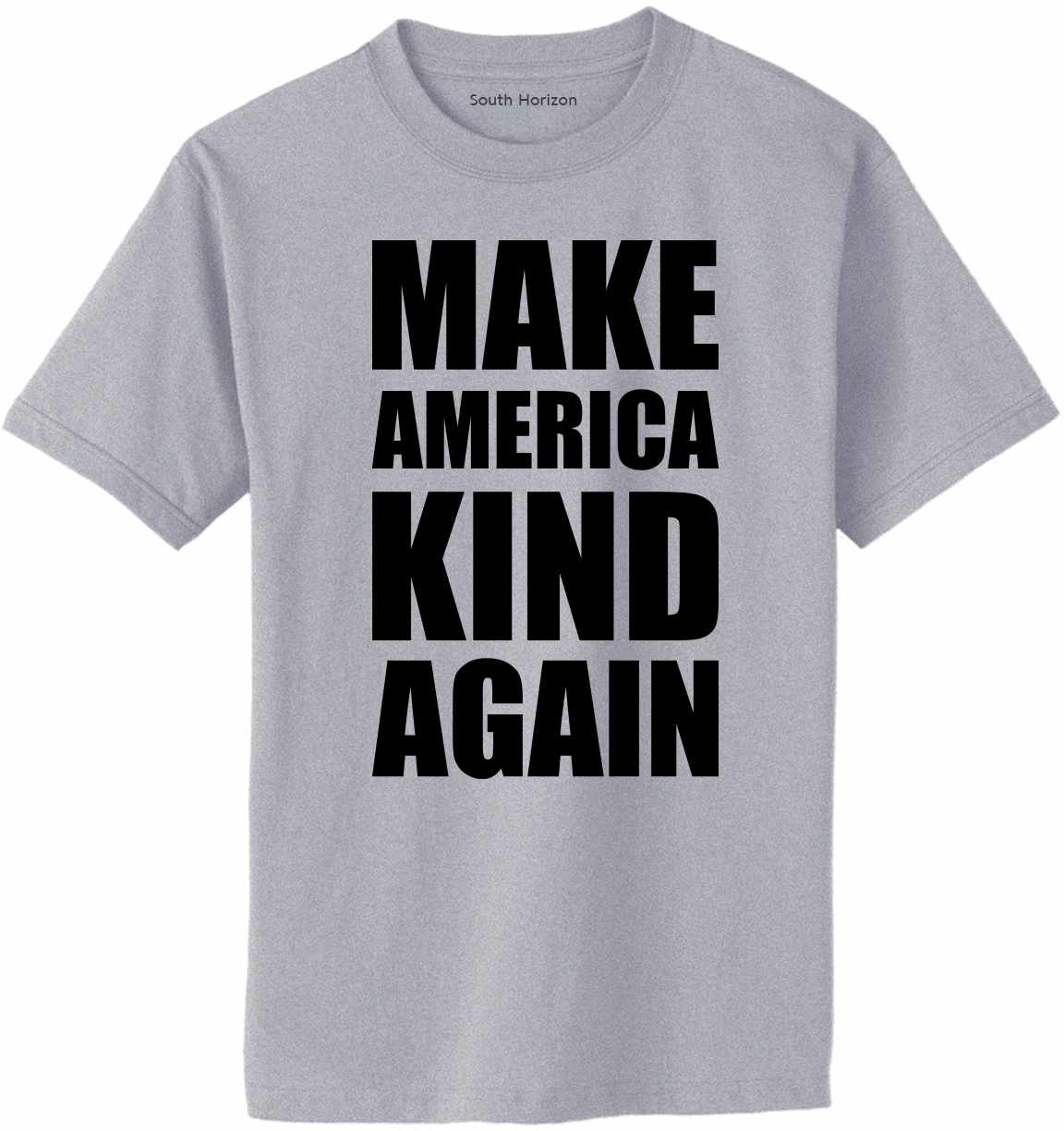 Make America Kind Again Adult T-Shirt (#1150-1)