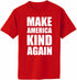 Make America Kind Again Adult T-Shirt (#1150-1)