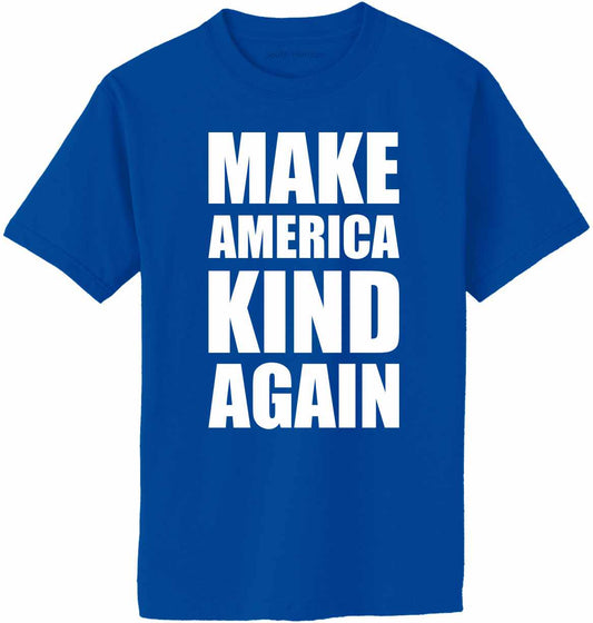 Make America Kind Again Adult T-Shirt