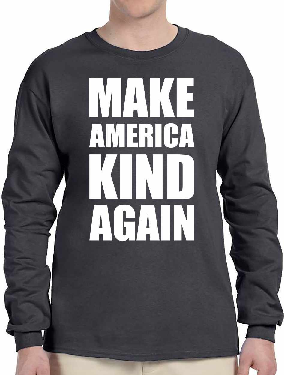 Make America Kind Again on Long Sleeve Shirt (#1150-3)