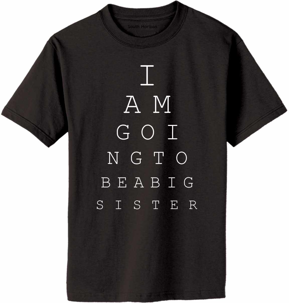 I AM GOING TO BE A BIG SISTER EYE CHART on Adult T-Shirt (#1160-1)