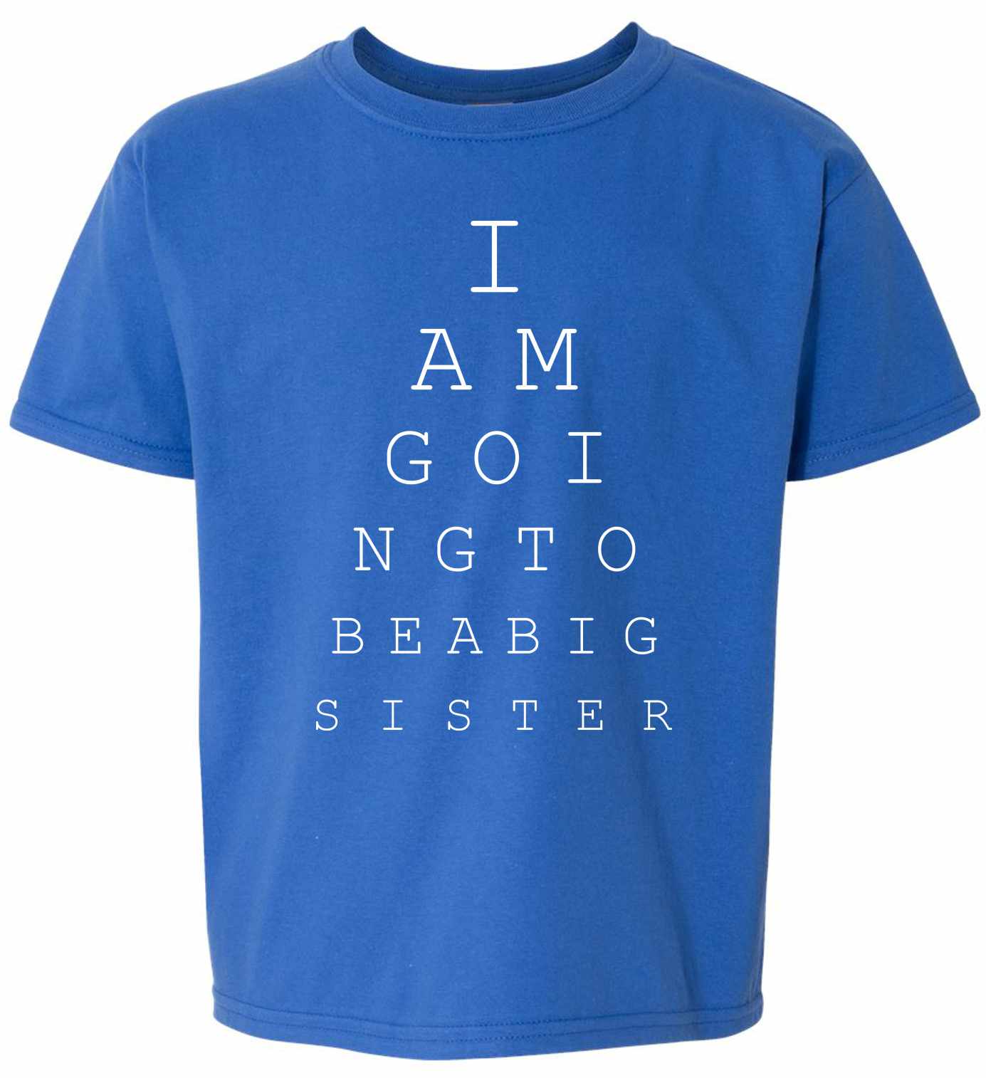 I AM GOING TO BE A BIG SISTER EYE CHART on Kids T-Shirt (#1160-201)