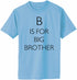 B is for Big Brother Adult T-Shirt